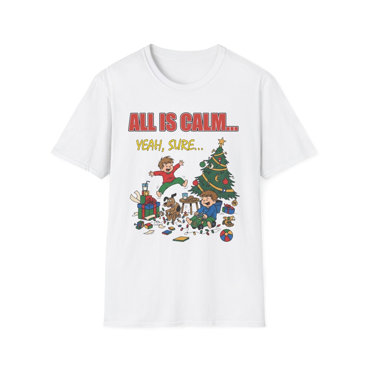 All is Calm Yeah Sure Funny Christmas T-Shirt