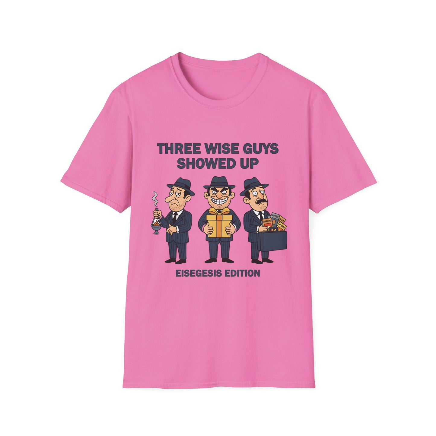 Three Wise Guys Showed Up Eisegesis Edition Theology Humor Christmas T-Shirt