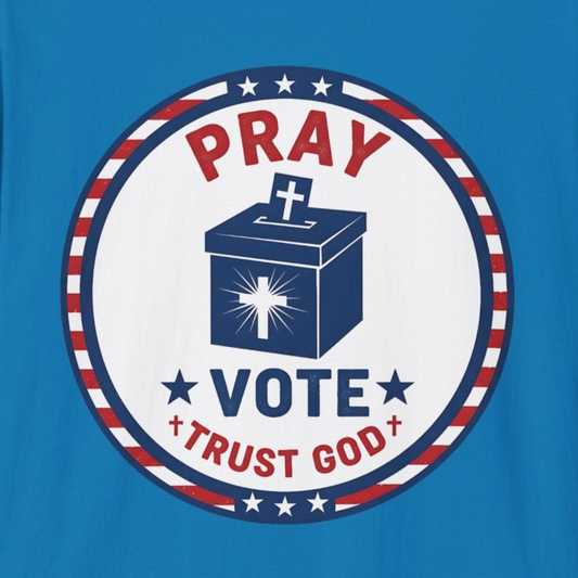 A164 - Pray Vote Trust God Patriotic Christian T-Shirt
