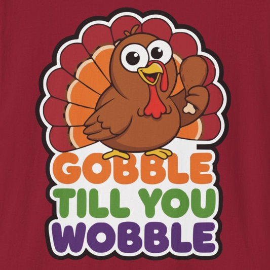 A048 - Gobble till You Wobble Humorous Thanksgiving Turkey T-Shirt