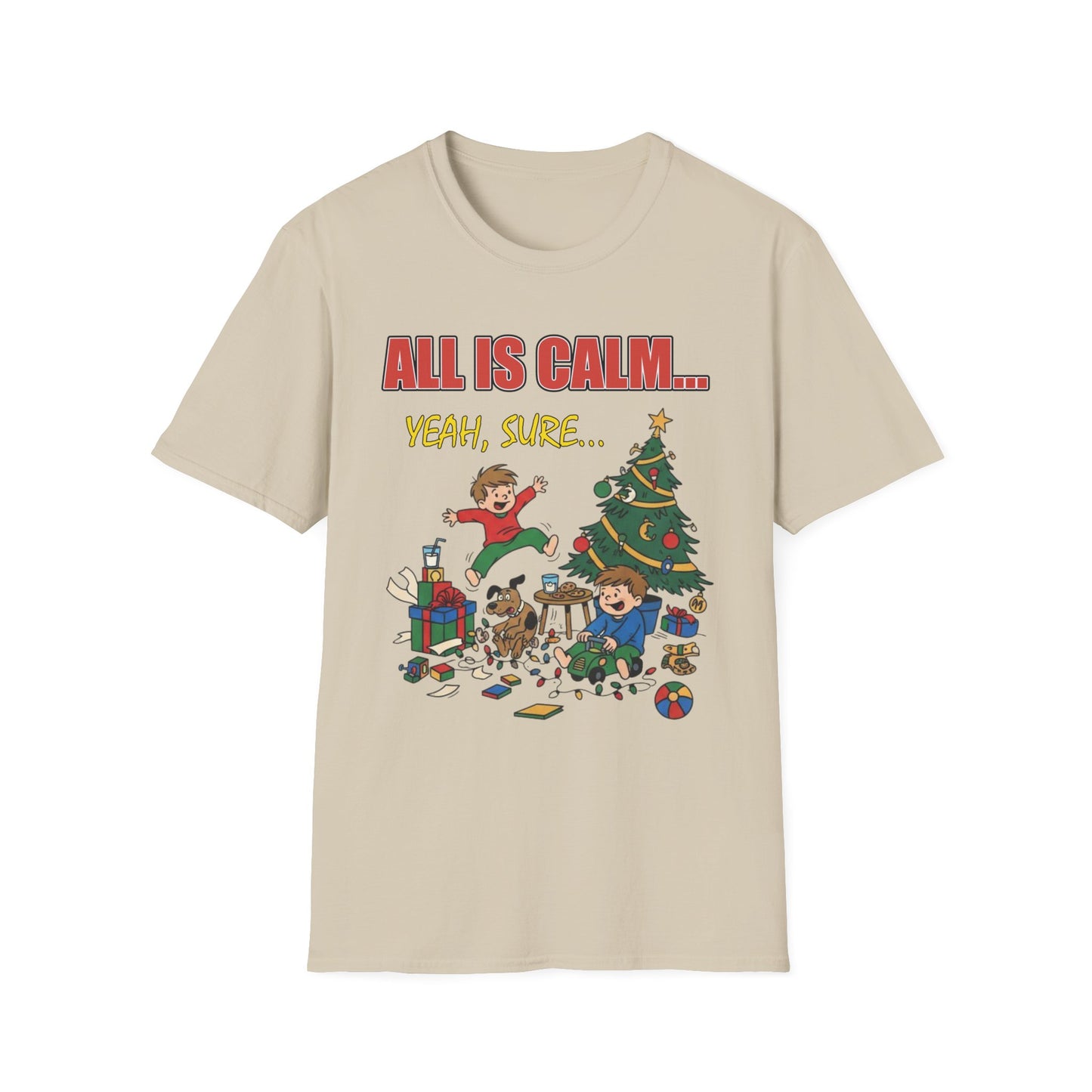 All is Calm Yeah Sure Funny Christmas T-Shirt