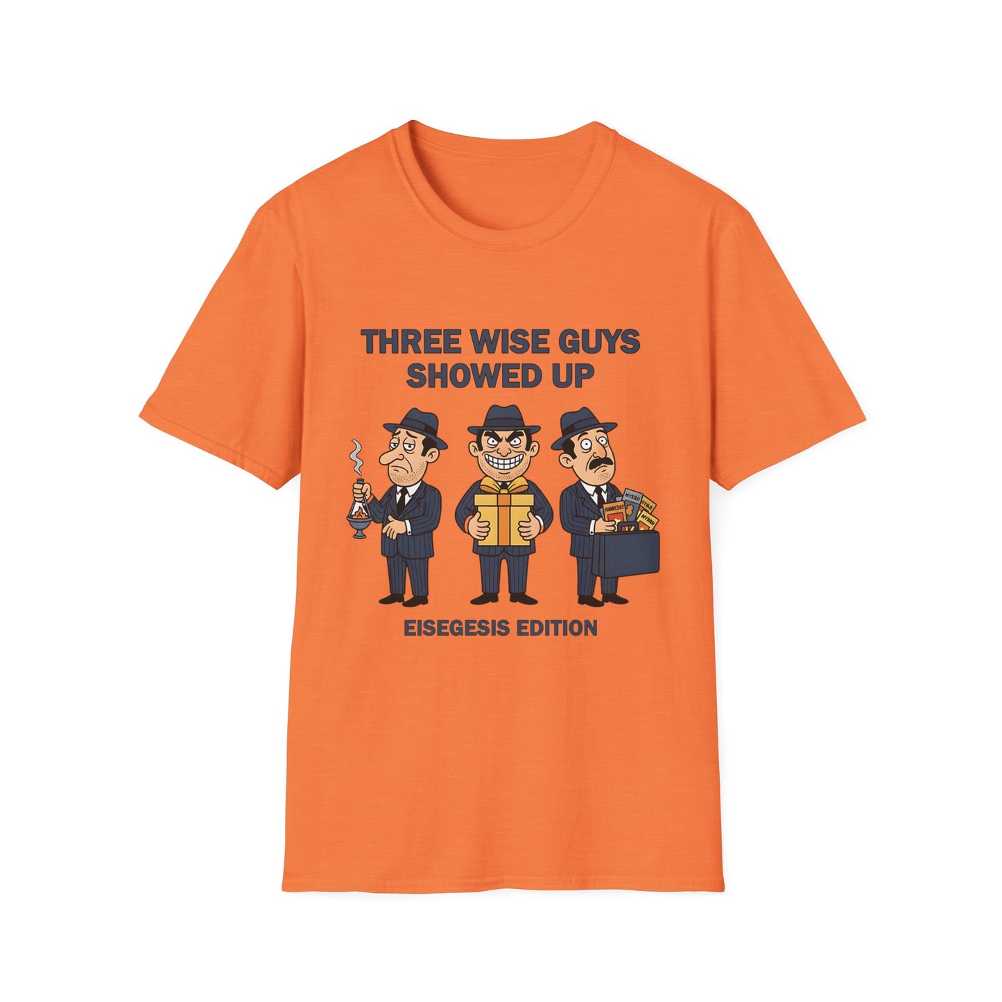 Three Wise Guys Showed Up Eisegesis Edition Theology Humor Christmas T-Shirt