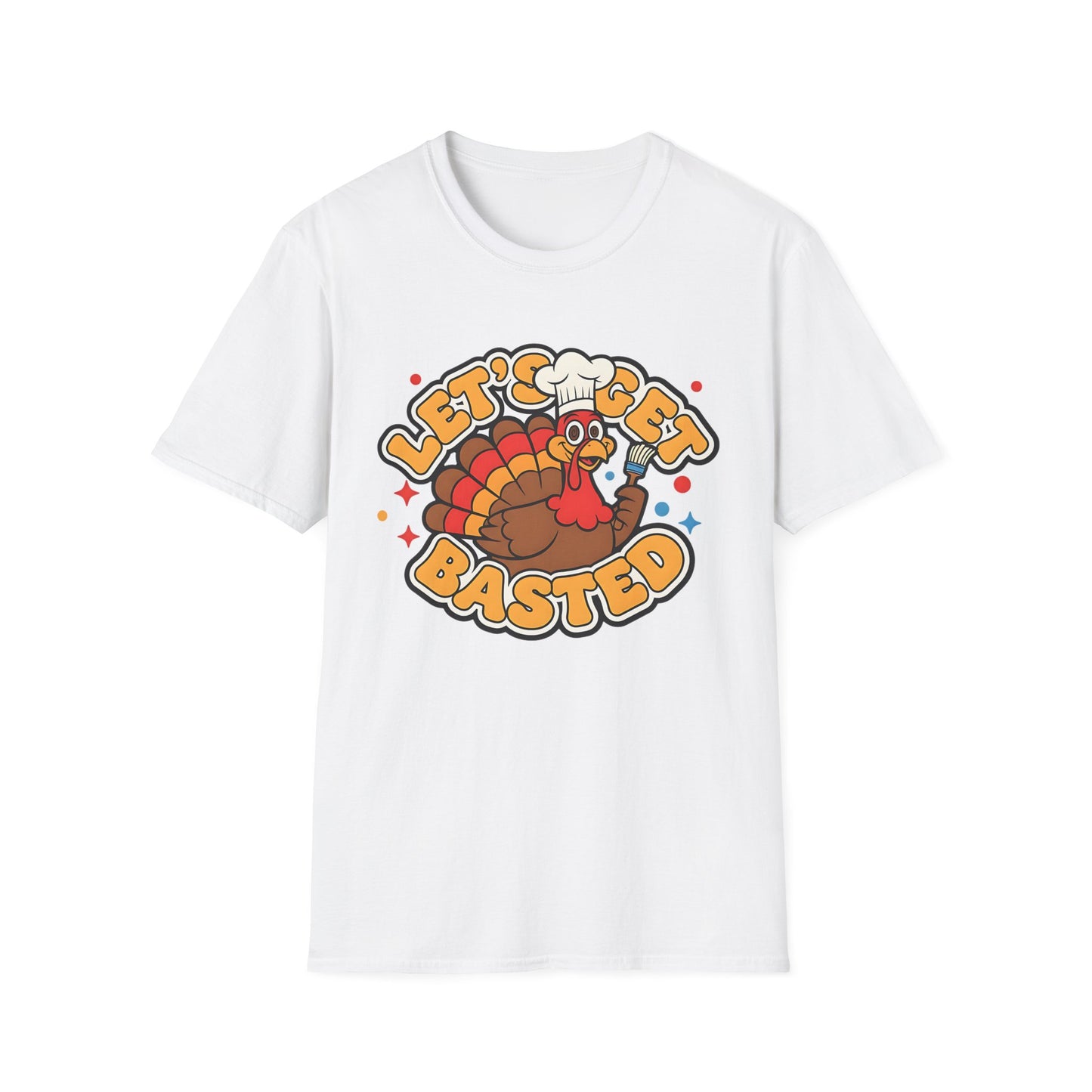 Let's Get Basted Funny Thanksgiving Turkey T-Shirt