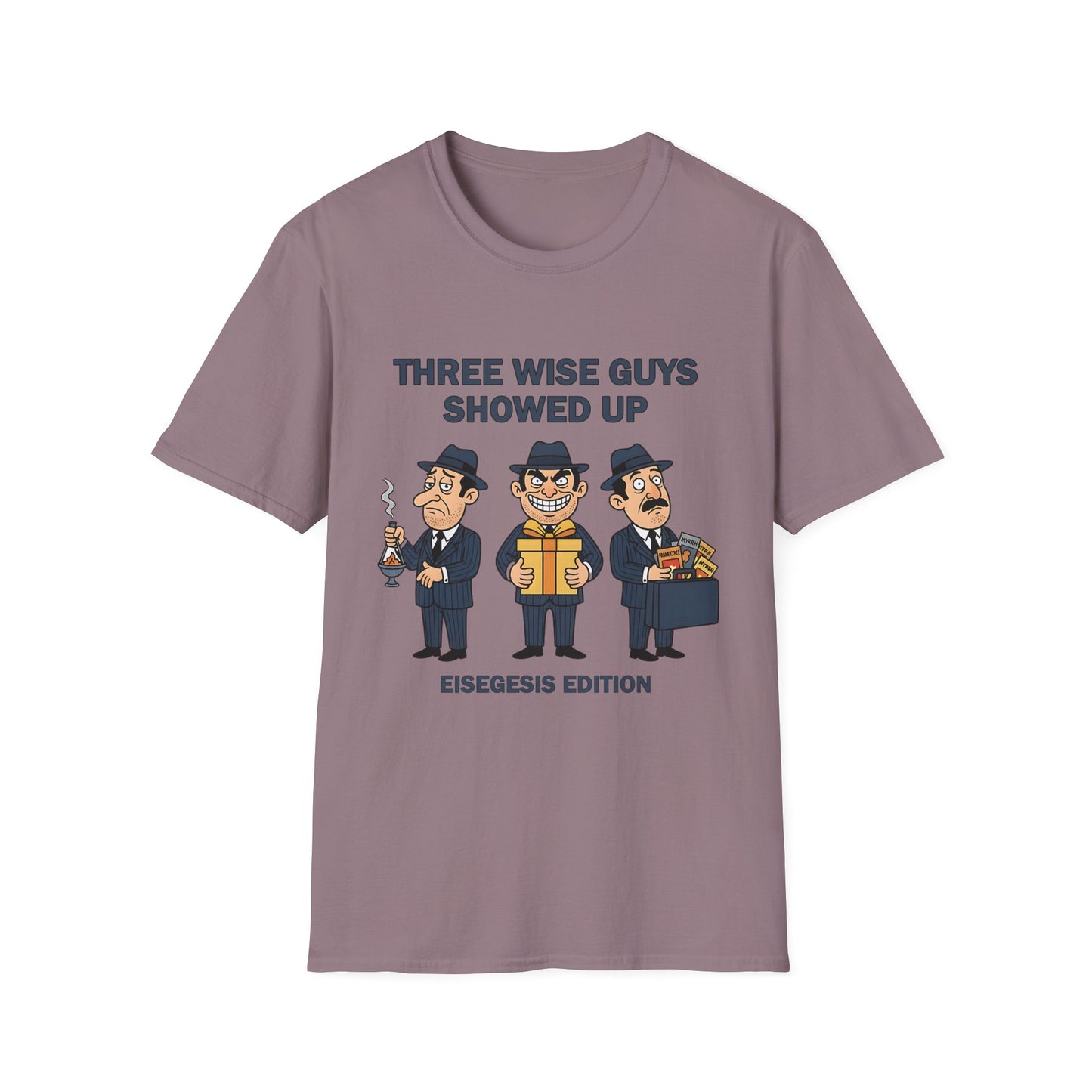 Three Wise Guys Showed Up Eisegesis Edition Theology Humor Christmas T-Shirt
