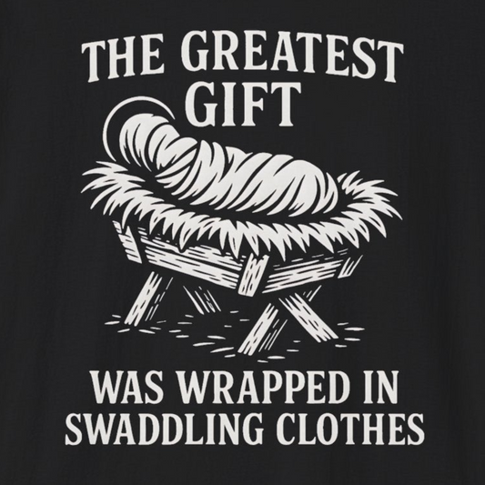 A065V2 - The Greatest Gift Was Wrapped in Swaddling Clothes Christian Christmas T-Shirt