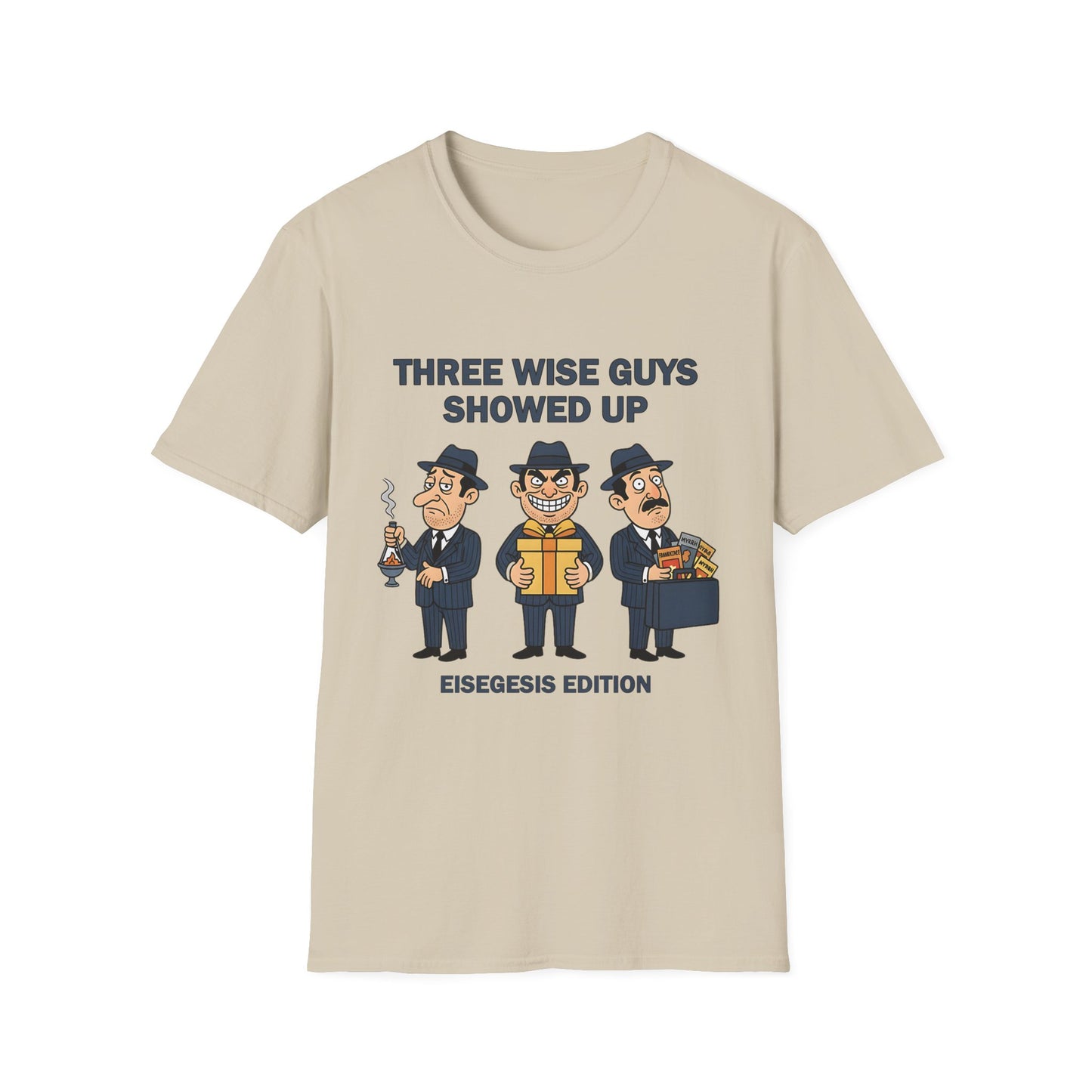 Three Wise Guys Showed Up Eisegesis Edition Theology Humor Christmas T-Shirt