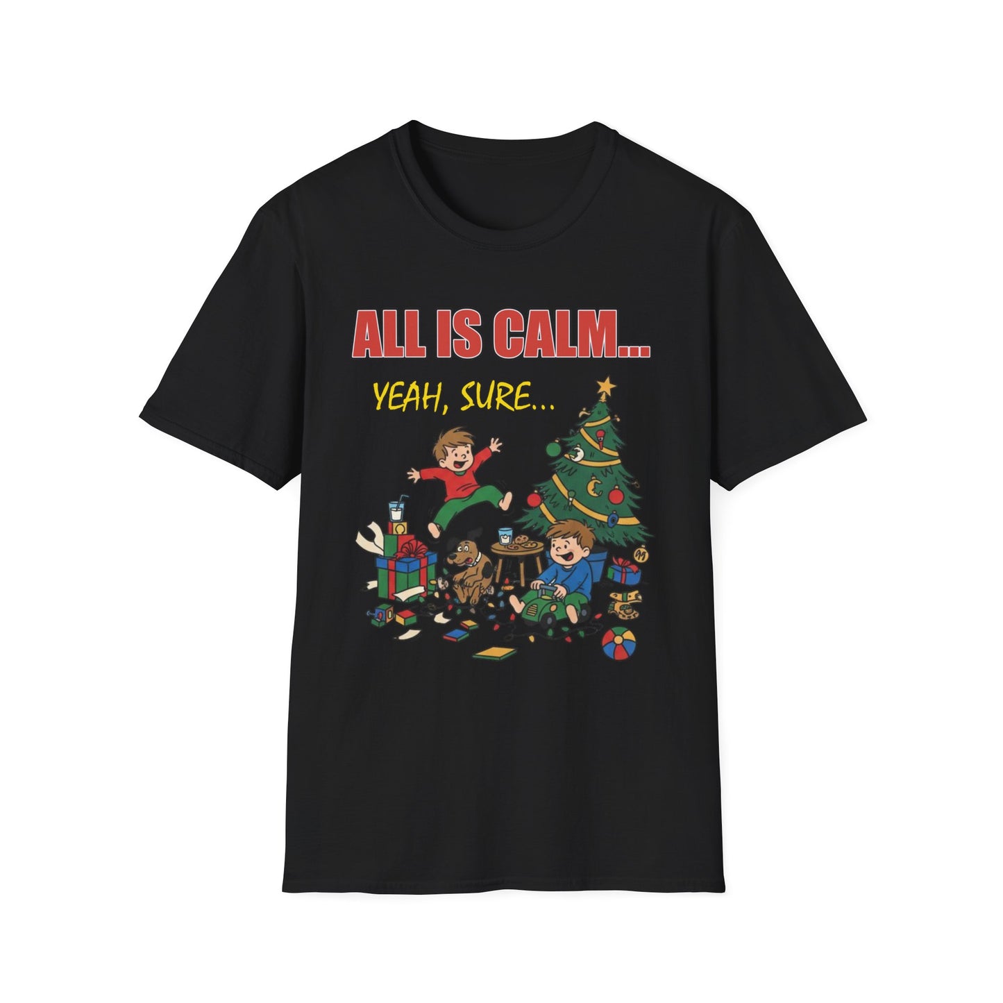 All is Calm Yeah Sure Funny Christmas T-Shirt