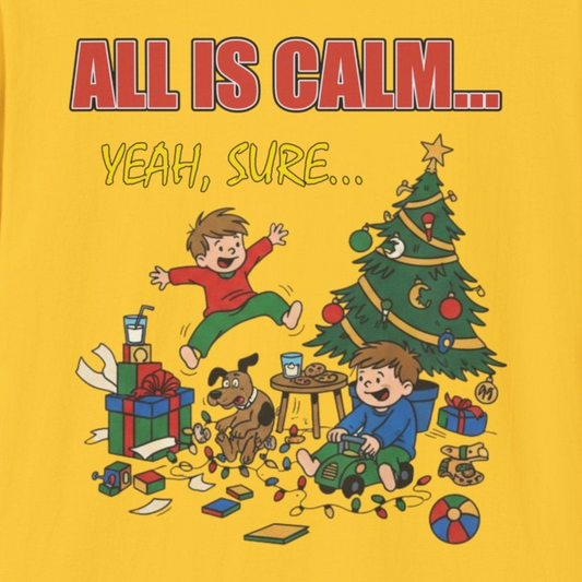 A104 - Funny Christmas T-Shirt All is Calm Yeah Sure