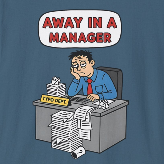 A106 - Away in a Manager Typo Dept Funny Office Humor Christmas T-Shirt