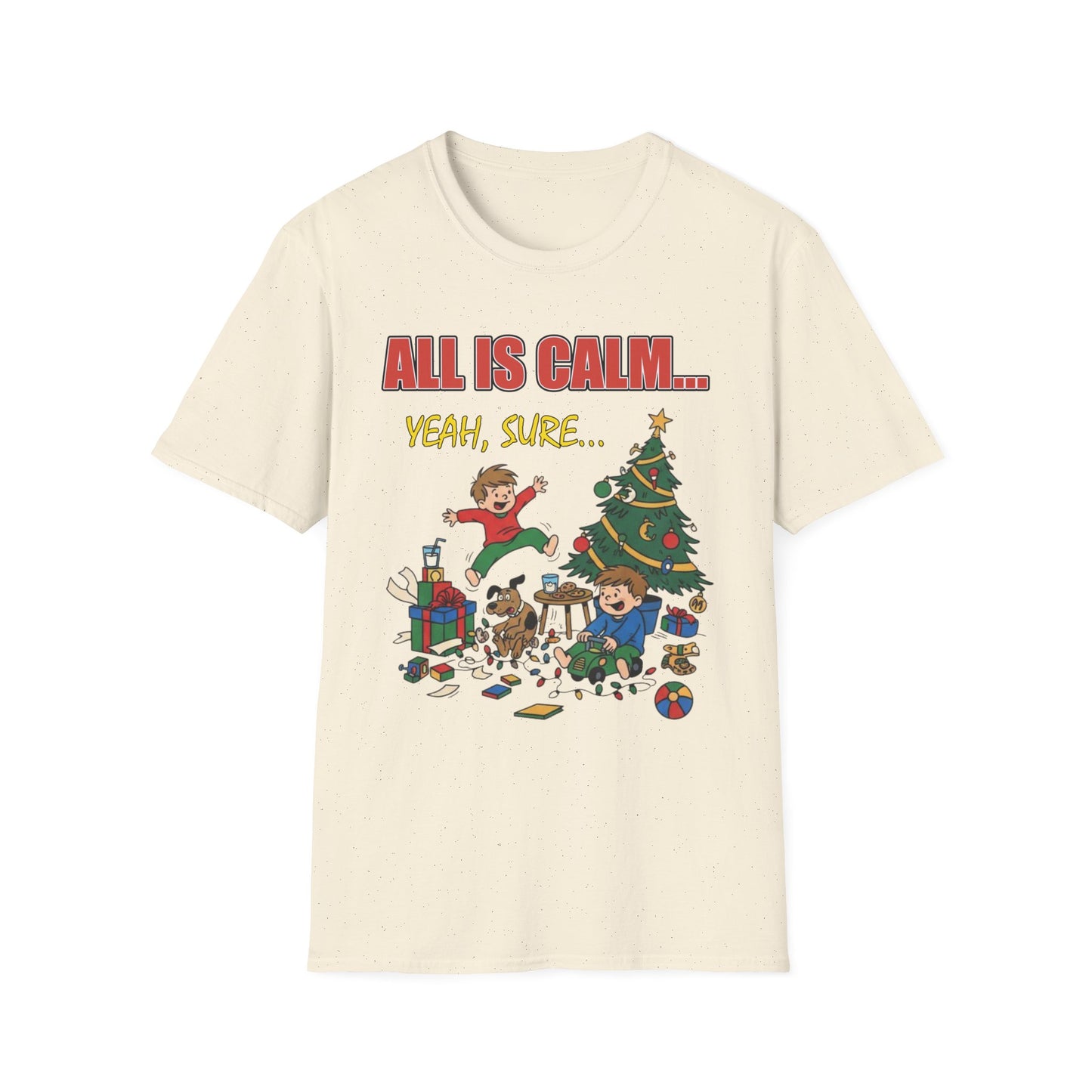 All is Calm Yeah Sure Funny Christmas T-Shirt