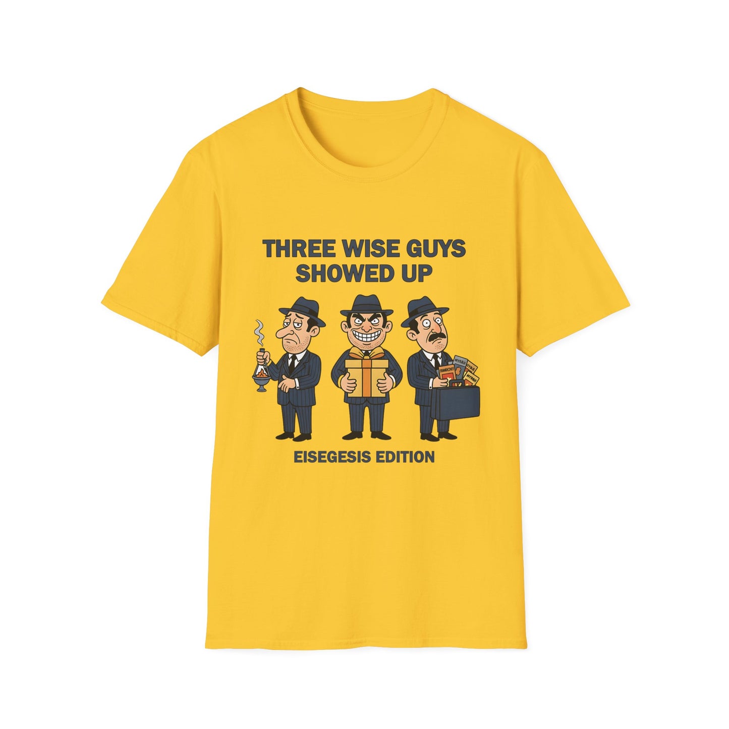 Three Wise Guys Showed Up Eisegesis Edition Theology Humor Christmas T-Shirt