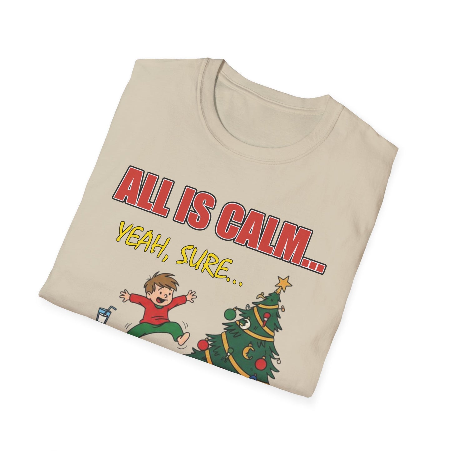 All is Calm Yeah Sure Funny Christmas T-Shirt