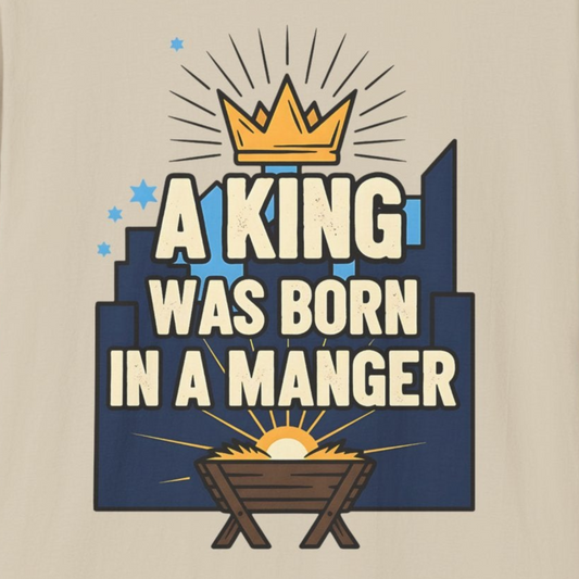 A063 - A King Was Born in a Manger Christian Christmas T-Shirt