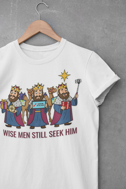 Wise Men Still Seek Him Funny Christmas T-Shirt