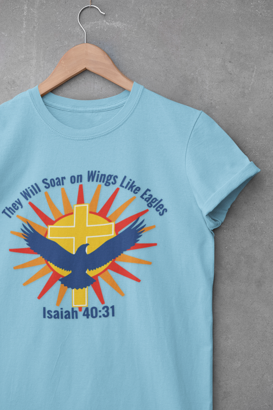 They Will Soar on Wings Like Eagles Isaiah 40:31 Inspirational Christian T-Shirt