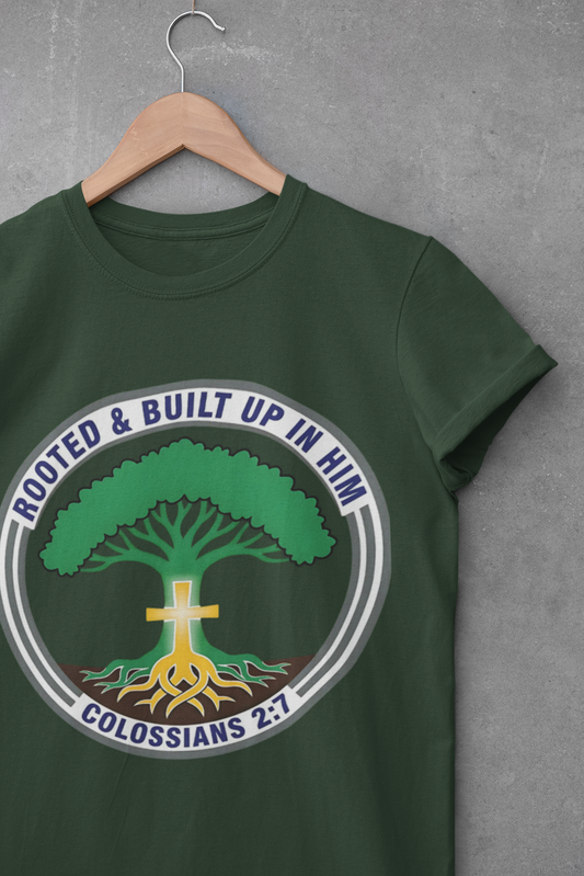 Rooted & Built Up in Him Colossians 2:7 Inspirational Christian T-Shirt