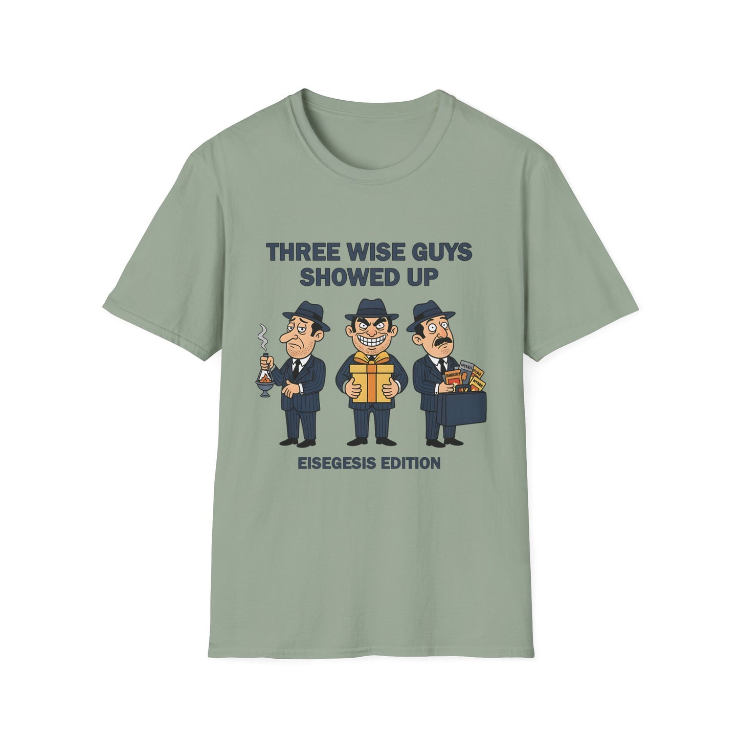 Three Wise Guys Showed Up Eisegesis Edition Theology Humor Christmas T-Shirt