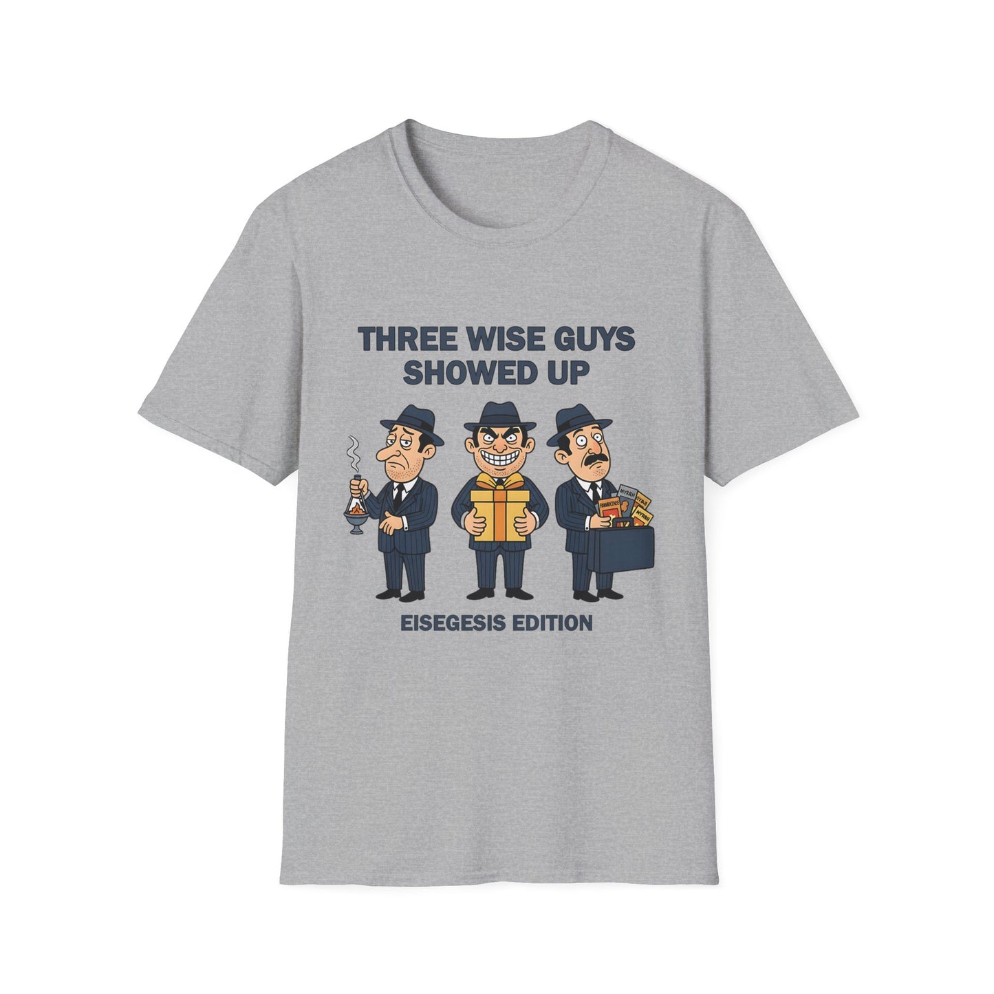 Three Wise Guys Showed Up Eisegesis Edition Theology Humor Christmas T-Shirt