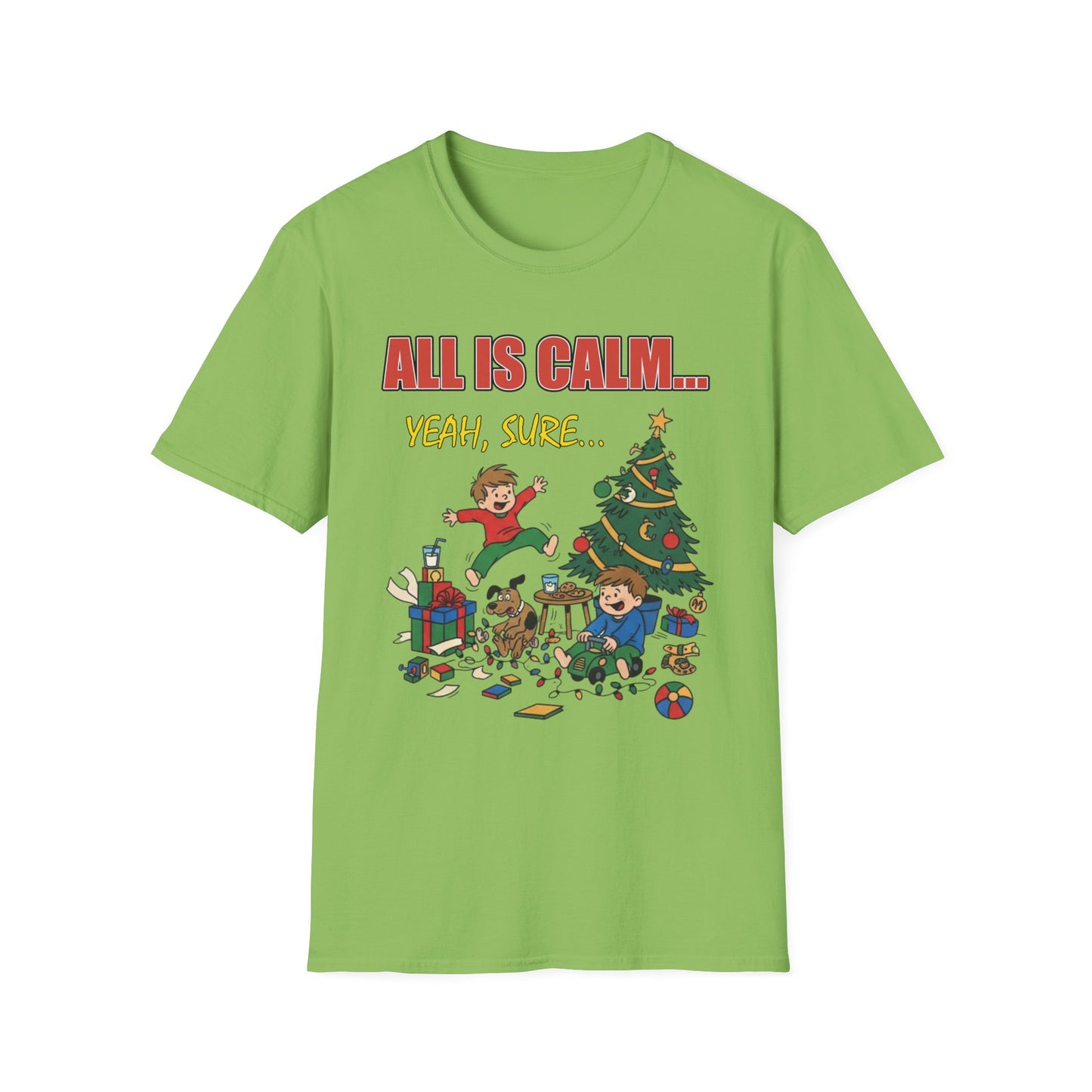 All is Calm Yeah Sure Funny Christmas T-Shirt