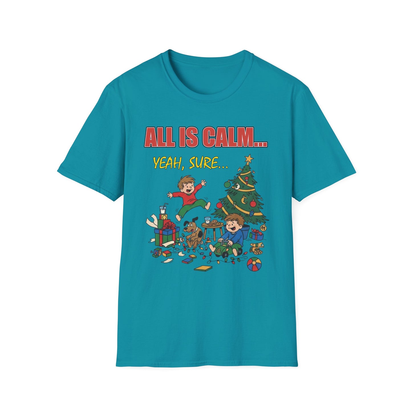 All is Calm Yeah Sure Funny Christmas T-Shirt