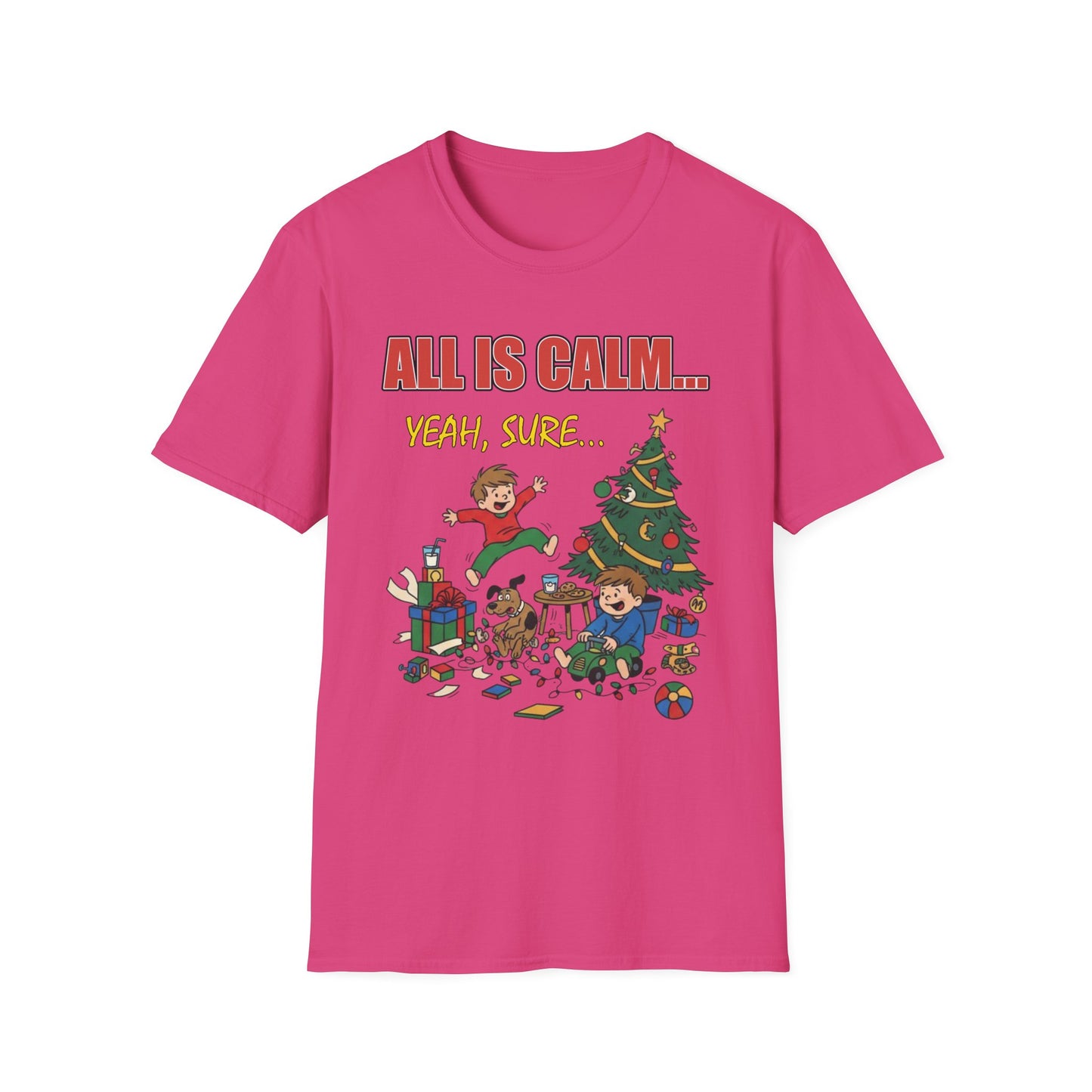 All is Calm Yeah Sure Funny Christmas T-Shirt