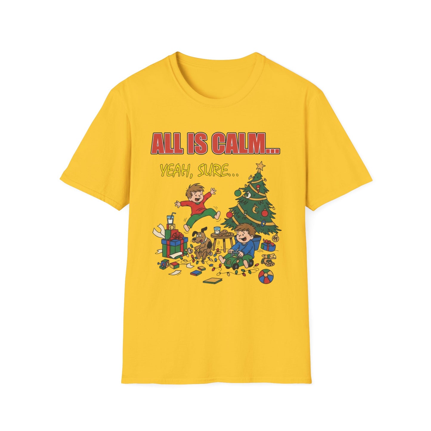 All is Calm Yeah Sure Funny Christmas T-Shirt