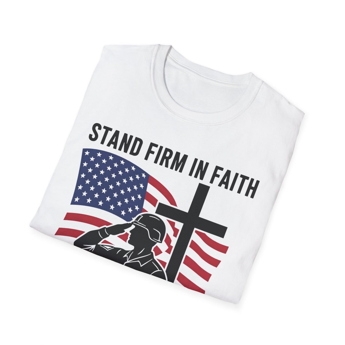 Christian Patriotic T-Shirt — Stand Firm in Faith Stand Proud as Americans