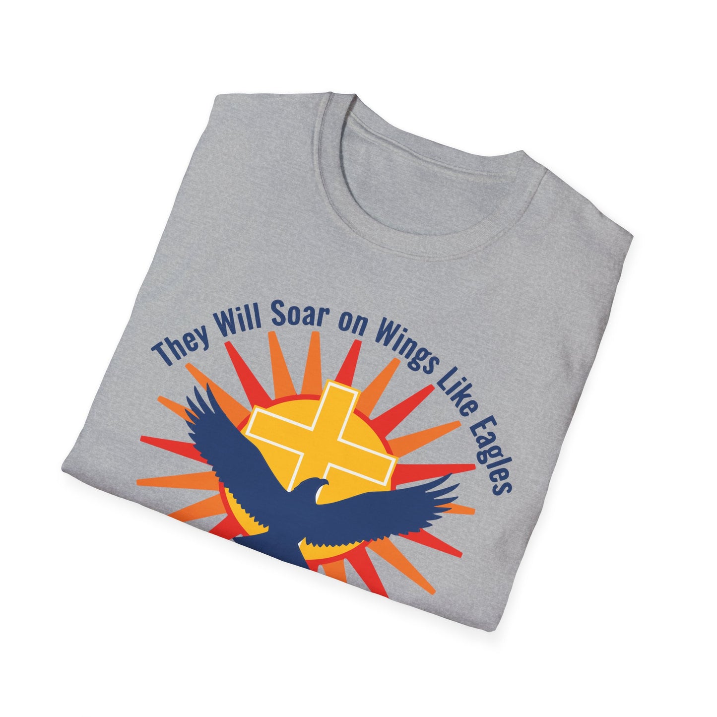 A115 - They Will Soar on Wings Like Eagles Isaiah 40:31 Inspirational Christian T-Shirt