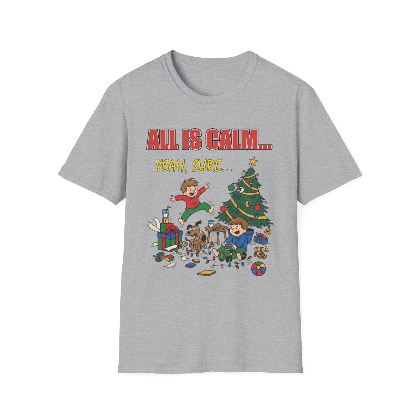 All is Calm Yeah Sure Funny Christmas T-Shirt
