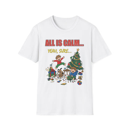 All is Calm Yeah Sure Funny Christmas T-Shirt