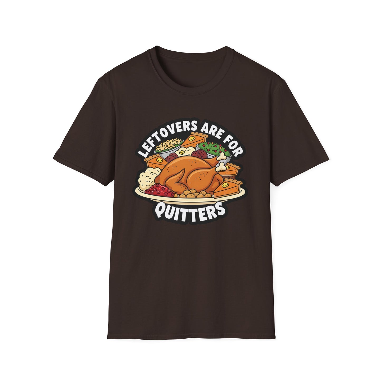 A049 - Leftovers Are for Quitters Funny Thanksgiving T-Shirt