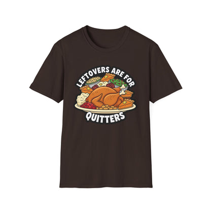 A049 - Leftovers Are for Quitters Funny Thanksgiving T-Shirt