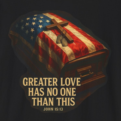 A038 - Memorial Day Veterans Day Tribute T-Shirt, Greater Love Has No One Than This
