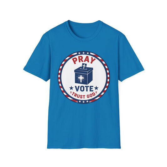 A164 - Pray Vote Trust God Patriotic Christian T-Shirt