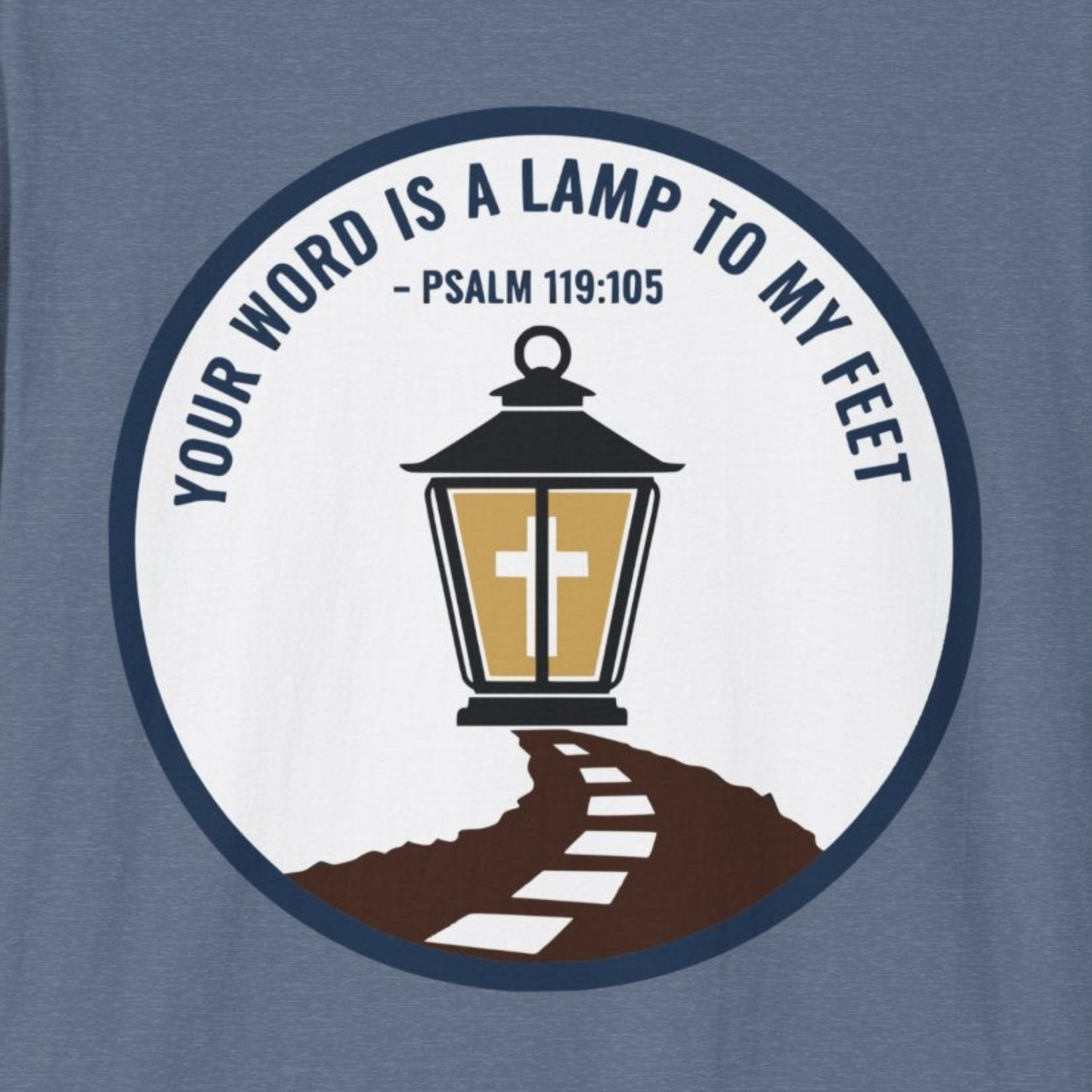A117 - Your Word is a Lamp to My Feet Psalm 119:105 Inspirational Christian T-Shirt