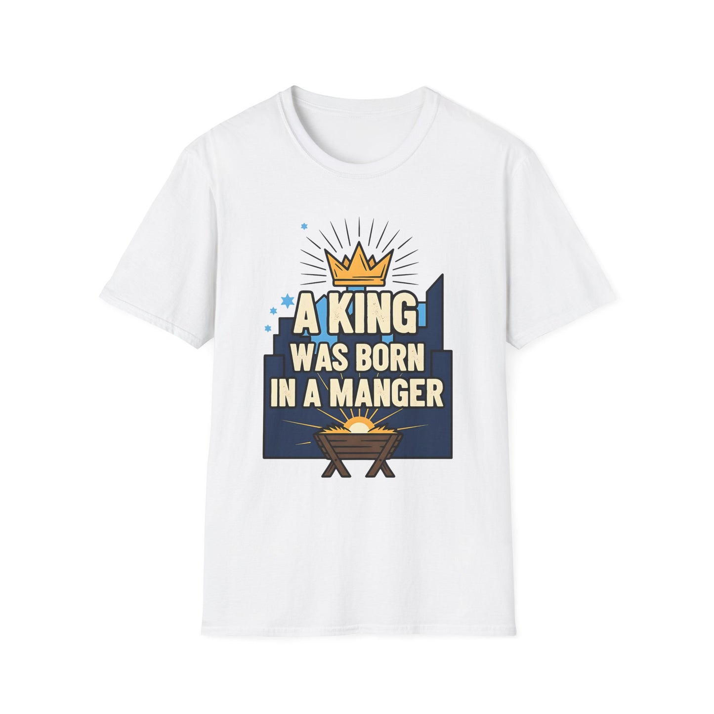 A063 - A King Was Born in a Manger Christian Christmas T-Shirt