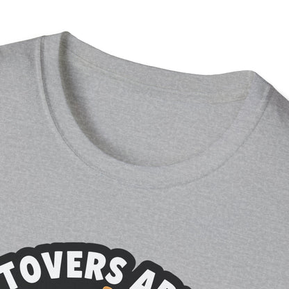A049 - Leftovers Are for Quitters Funny Thanksgiving T-Shirt