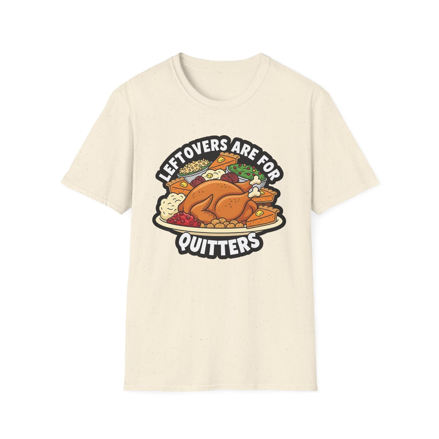 A049 - Leftovers Are for Quitters Funny Thanksgiving T-Shirt