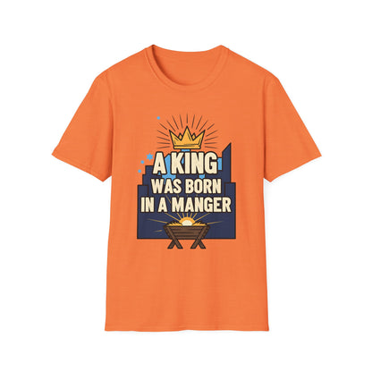 A063 - A King Was Born in a Manger Christian Christmas T-Shirt