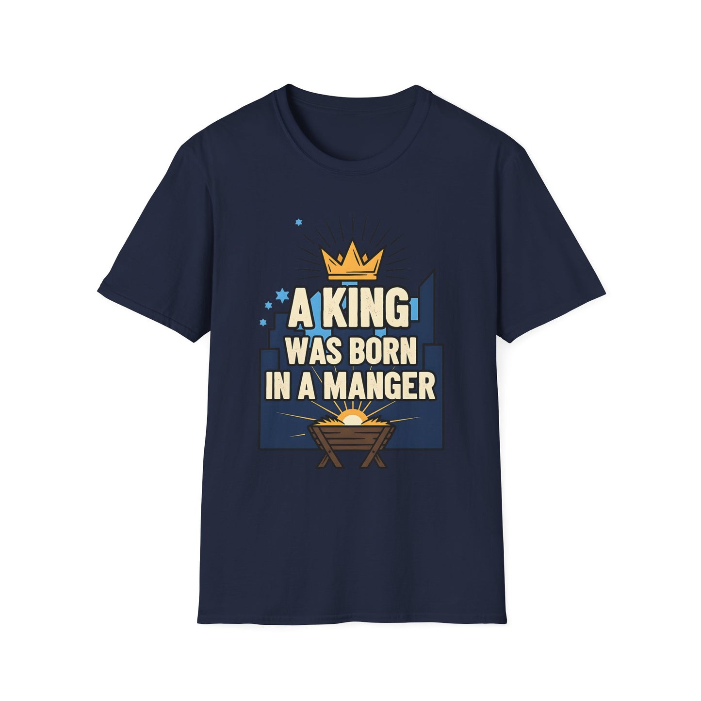 A063 - A King Was Born in a Manger Christian Christmas T-Shirt