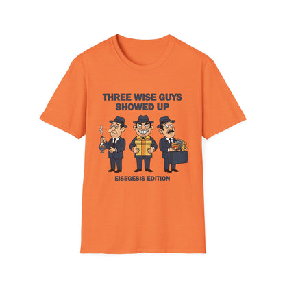 Three Wise Guys Showed Up Eisegesis Edition Theology Humor Christmas T-Shirt