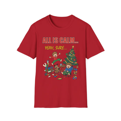 All is Calm Yeah Sure Funny Christmas T-Shirt