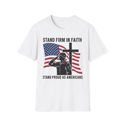 Christian Patriotic T-Shirt — Stand Firm in Faith Stand Proud as Americans