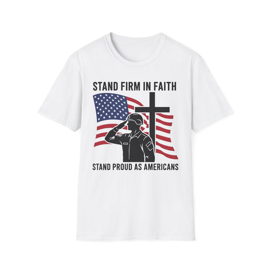 A167 - Christian Patriotic T-Shirt — Stand Firm in Faith Stand Proud as Americans