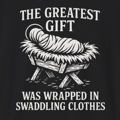 A065V2 - The Greatest Gift Was Wrapped in Swaddling Clothes Christian Christmas T-Shirt