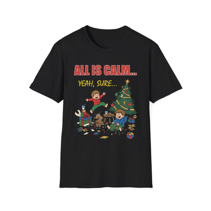 All is Calm Yeah Sure Funny Christmas T-Shirt