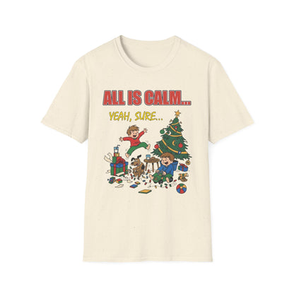 All is Calm Yeah Sure Funny Christmas T-Shirt