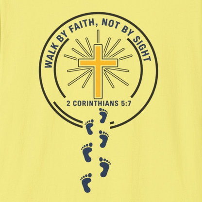 A112 - Walk by Faith Not by Sight Inspirational Christian T-Shirt 2 Corinthians 5:7