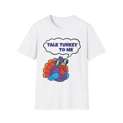 A056 - Talk Turkey to Me Funny Thanksgiving T-Shirt