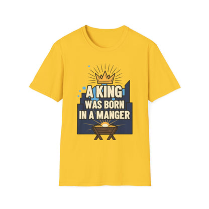 A063 - A King Was Born in a Manger Christian Christmas T-Shirt